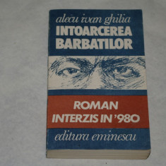 Intoarcerea barbatilor - Alecu Ivan Ghilia - Editura Eminescu - 1991