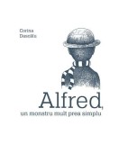 Alfred, un monstru mult prea simplu - Hardcover - Corina Dascălu - Vlad și Cartea cu Genius
