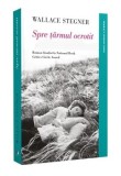 Cumpara ieftin Spre tarmul ocrotit/Wallace Stegner