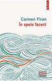 In apele facerii - Carmen Firan - Editura Polirom