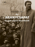 Az Aranycsapat - &eacute;s ami ut&aacute;na k&ouml;vetkezik - Adal&eacute;kok a R&aacute;kosi-korszak &eacute;s a K&aacute;d&aacute;r-rendszer t&ouml;rt&eacute;net&eacute;hez a futball t&uuml;kr&eacute;ben - Borsi-K&aacute;lm&aacute;n B&eacute;la