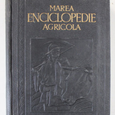 MAREA ENCICLOPEDIE AGRICOLA, VOL. I, A-C (AB - CAZEOS) de C. FILIPESCU 1937