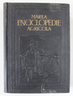 MAREA ENCICLOPEDIE AGRICOLA, VOL. I, A-C (AB - CAZEOS) de C. FILIPESCU 1937 foto