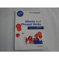 IDIOMS AND PHRASAL VERBS - OXFORD WORD SKILLS - ADVANCED; RUTH GAIRNS AND STUART REDMAN