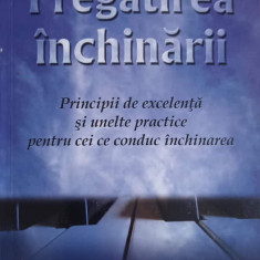 PREGATIREA INCHINARII. PRINCIPII DE EXCELENTA SI UNELTE PRACTICE PENTRU CEI CE CONDUC INCHINAREA-DAVID W. PATTER