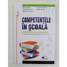 COMPETENTELE IN SCOALA , FORMARE SI EVALUARE de BERNARD REY ... SABINE KAHN , 2012