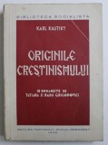 ORIGINILE CRESTINISMULUI , O CERCETARE ISTORICA de KARL KAUTSKY , 1945
