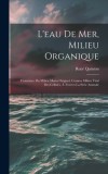 L&#039;eau De Mer, Milieu Organique: Constance Du Milieu Marin Originel, Comme Milieu Vital Des Cellules,