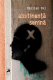 Abstinență senină - Paperback brosat - Emilian Pal - Tracus Arte