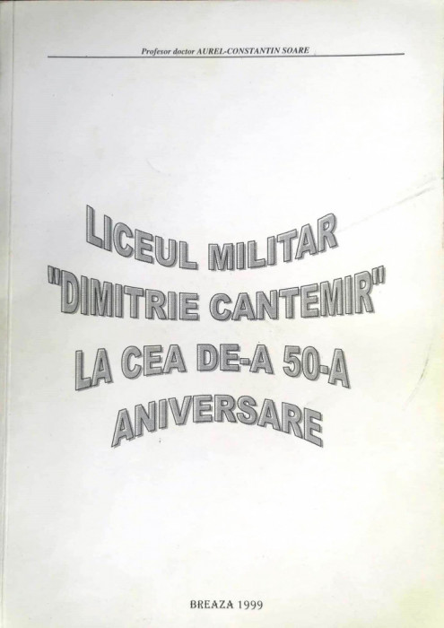 LICEUL MILITAR &bdquo;DIMITRIE CANTEMIR&rdquo; LA CEA DE-A 50-A ANIVERSARE