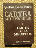 Stefan Banulescu - Cartea milionarului. Cartea de la metopolis (editia 1977)