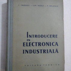 INTRODUCERE IN ELECTRONICA INDUSTRIALA - T. TANASESCU, CHR. VAZACA, M. BERLADSCHI