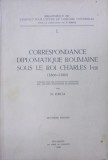 CORRESPONDANCE DIPLOMATIQUE ROUMAINE SOUS LE ROI CHARELS I-ER de NICOLAE IORGA , 1938