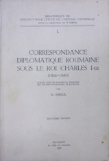CORRESPONDANCE DIPLOMATIQUE ROUMAINE SOUS LE ROI CHARELS I-ER de NICOLAE IORGA , 1938
