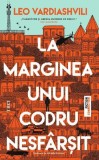 La marginea unui codru nesfarsit - Leo Vardiashvili - Editura Trei