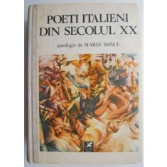 Poeti italieni din secolul XX. De la Giovanni Pascoli la Valerio Magrelli (Antologie de Marin Mincu)
