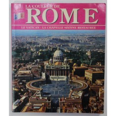LA COULEUR DE ROME , LE VATICAN , LA CHAPELLE SIXTINE RESTAUREE , par F.S. PAVILO , ANII &#039;90