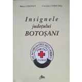 INSIGNELE JUDETULUI BOTOSANI-MIHAI CORNACI, CORIOLAN CHIRICHES-236595