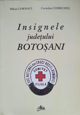 INSIGNELE JUDETULUI BOTOSANI-MIHAI CORNACI, CORIOLAN CHIRICHES-236595 foto