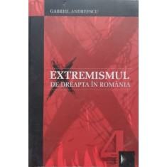 Extremismul De Dreapta In Romania - Gabriel Andreescu , E459