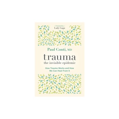 Trauma: The Invisible Epidemic: How Trauma Works and How We Can Heal from It foto