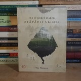 TIM FLANNERY - STAPANII CLIMEI : ISTORICUL SI IMPACTUL VIITOR AL SCHIMBARILOR CLIMATICE , 2016 *