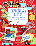 Exploreaza lumea. Activitati pentru excursii si vacante | Rebecca Gilpin, Lucy Bowman, Corint