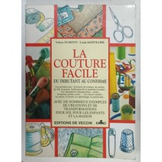 LA COUTURE FACILE , DU DEBUTANT AU CONFRIME par VALERIE DUMONT et LINDA MARTAIRE , 1996