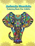 Animals Mandala Coloring Book For Adults: Mandalas Coloring Book For Stress Relieving Coloring Pages For Adults And Teens With Animal Designs Illustra