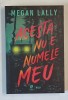ACESTA NU E NUMELE MEU , roman de MEGAN LALLY , 2025