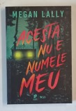 ACESTA NU E NUMELE MEU , roman de MEGAN LALLY , 2025