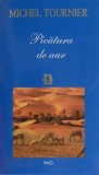 Carte Picatura de aur (2011) - Michel Tournier, Roman Beletristica Noua/Anticariat