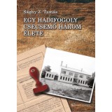 Egy hadifogoly csecsemő h&aacute;rom &eacute;lete - S&aacute;ghy Z. Tam&aacute;s