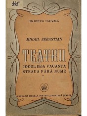 Mihail Sebastian - Teatru - Jocul de-a vacanta - Steaua fara nume (Editia: 1946) foto
