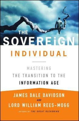 The Sovereign Individual: Mastering the Transition to the Information Age