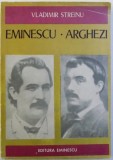 VLADIMIR STREINU : EMINESCU - ARGHEZI , editie de GEORGE MUNTEAN , 1976