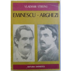 VLADIMIR STREINU : EMINESCU - ARGHEZI , editie de GEORGE MUNTEAN , 1976
