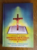 Bisericile din Ploiesti, vol.II - C. Trestioreanu , 2005 , stare buna / R4P1S