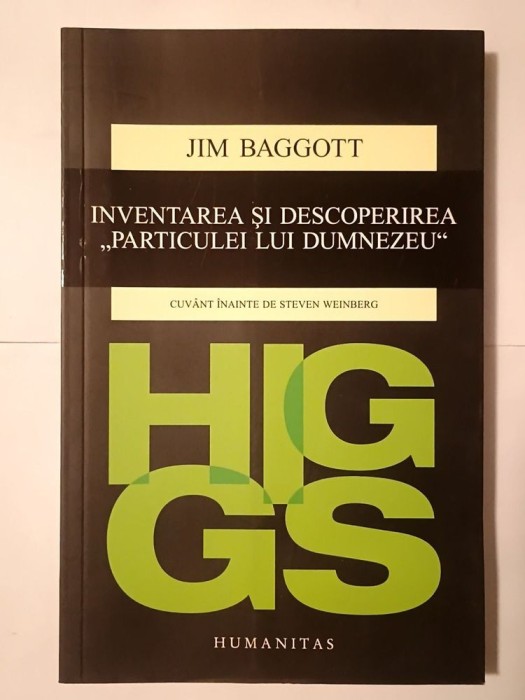 Jim Baggott - Higgs: inventarea și descoperirea particulei lui Dumnezeu