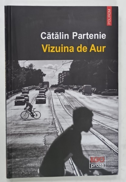 VIZUNIA DE AUR , roman de CATALIN PARTENIE , 2020