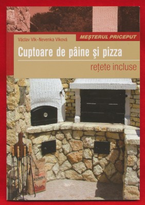 Vaclav Vlk - Nevenka Vlkova&amp;quot;Cuptoare de paine si pizza. Retete incluse&amp;quot; foto