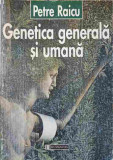 GENETICA GENERALA SI UMANA-PETRE RAICU