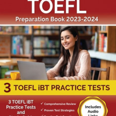 TOEFL Preparation Book 2023-2024: 3 TOEFL iBT Practice Tests and Study Guide [Includes Audio Links]