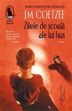 Zilele de scoala ale lui Isus J.M. Coetzee Roman Carti Fictiune Humanitas Fiction Paperback Brosat