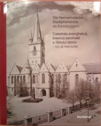 Die Hermannst&auml;dter Stadtpfarrkirche als Erinnerungsort