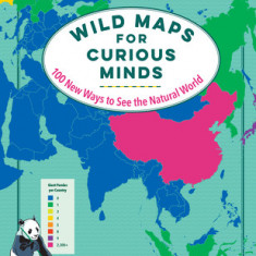 Wild Maps for Curious Minds: 100 New Ways to See the Natural World