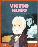 Victor Hugo. Marele scriitor al romantismului francez. Seria Micii mei Eroi (Vol. 50)