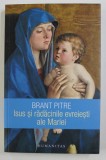 ISUS SI RADACINILE EVREIESTI ALE MARIEI de BRANT PITRE , 2020