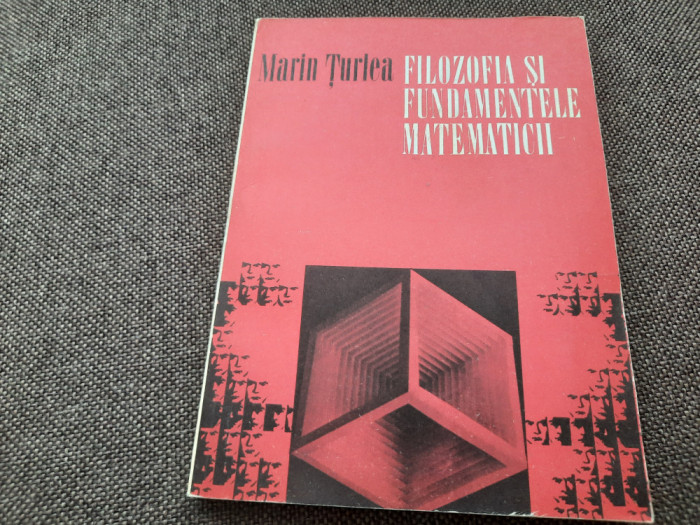 Filozofia si fundamentele matematicii - Marin Turlea rf15/1