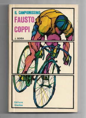Ilie Goga - Fausto Coppi, Il Campionissimo, ed. Stadion, 1970 foto